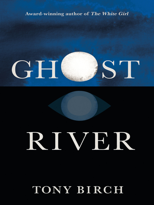 Title details for Ghost River by Tony Birch - Available